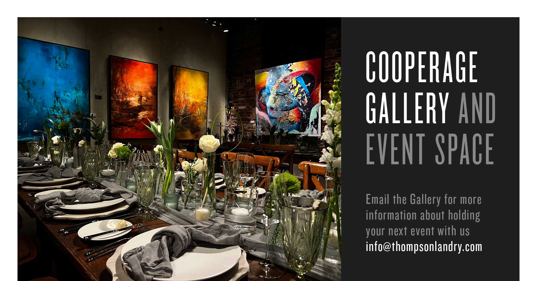 Cooperage Gallery and Event Space
Email the Gallery for more information about holding your next event with us info@thompsonlandry.com